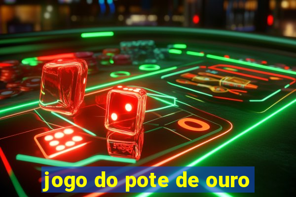 jogo do pote de ouro